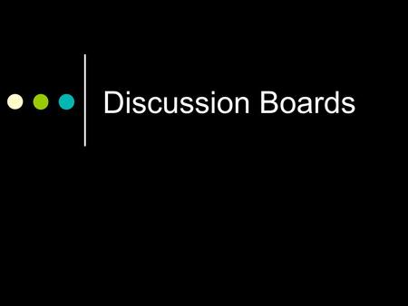 Discussion Boards. FINDINGS This tool provides students opportunities to: Connected Expression Critical thinking Reflection Points of view New Ideas.