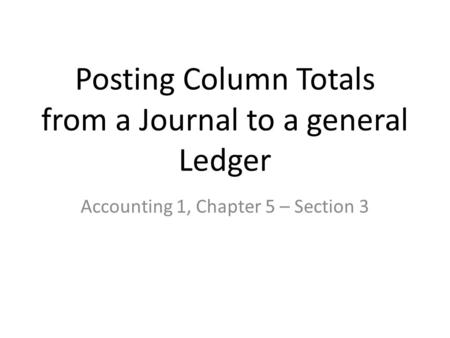 Posting Column Totals from a Journal to a general Ledger