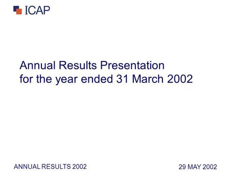 ANNUAL RESULTS 2002 Annual Results Presentation for the year ended 31 March 2002 29 MAY 2002.