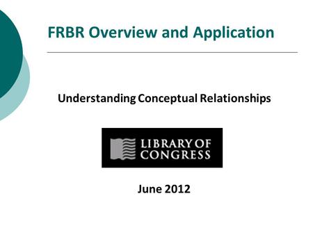 FRBR Overview and Application