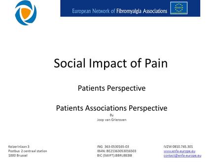 Social Impact of Pain Patients Perspective Patients Associations Perspective By Joop van Griensven Keizerinlaan 3ING 363-0530165-03IVZW 0810.745.301 Postbus.