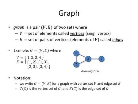 Graph. -traffic modeling MAXIMUM FLOW -shortest (fastest) route SHORTEST PATH -efficient distribution, logistics, pickup/delivery HAMILTONIAN PATH/CYCLE,