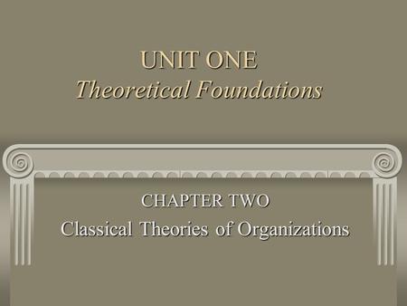 UNIT ONE Theoretical Foundations