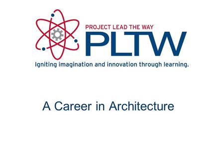 A Career in Architecture. Architecture What is Architecture? About Architecture Design Architects Project Architects Construction Managers Draftspersons.