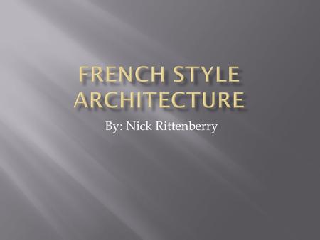 By: Nick Rittenberry.  Introduced in the 16 th century  Generally brick, stone, or stucco exterior  Two stories with a high second floor  No dominant.