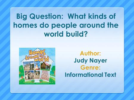 Big Question: What kinds of homes do people around the world build?