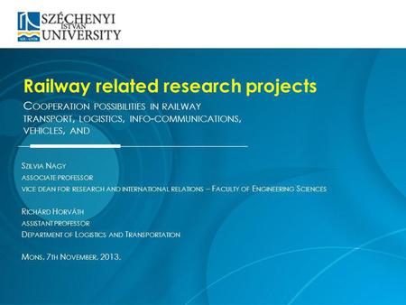 S ZILVIA N AGY ASSOCIATE PROFESSOR VICE DEAN FOR RESEARCH AND INTERNATIONAL RELATIONS – F ACULTY OF E NGINEERING S CIENCES R ICHÁRD H ORVÁTH ASSISTANT.