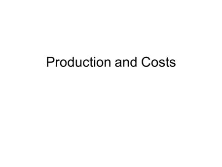 Production and Costs.