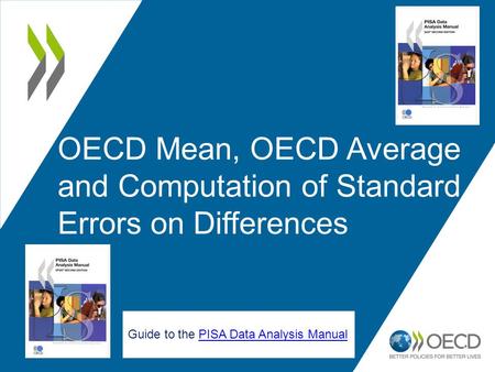 1 OECD Mean, OECD Average and Computation of Standard Errors on Differences Guide to the PISA Data Analysis ManualPISA Data Analysis Manual.