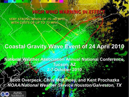 Coastal Gravity Wave Event of 24 April 2010 National Weather Association Annual National Conference, Tucson, AZ 2-7 October 2010 Scott Overpeck, Chris.