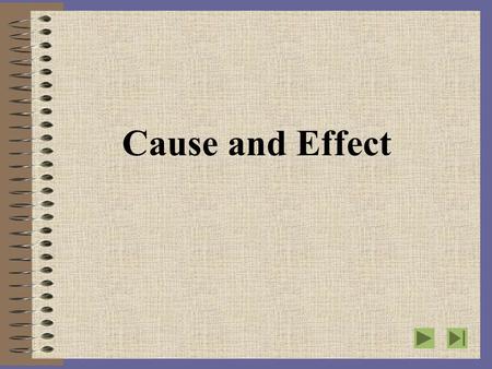 Cause and Effect.