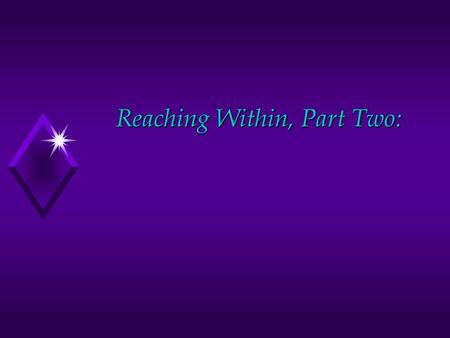 Reaching Within, Part Two:. What is a dilemma? Dilemma From the Greek: Di—two Limos—horns Literally, Two horned.