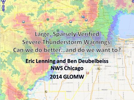 MOTIVATION Goal: An increased understanding of the types of severe weather systems (lines/clusters) that prompt large warnings. Concern is large polygons.