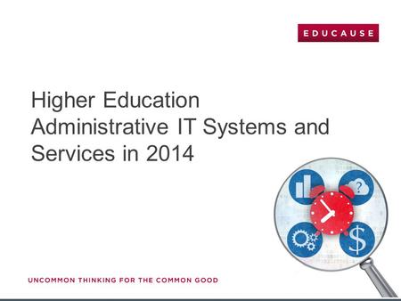 Higher Education Administrative IT Systems and Services in 2014.