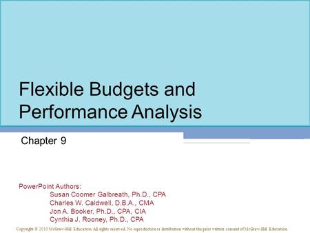 PowerPoint Authors: Susan Coomer Galbreath, Ph.D., CPA Charles W. Caldwell, D.B.A., CMA Jon A. Booker, Ph.D., CPA, CIA Cynthia J. Rooney, Ph.D., CPA Copyright.