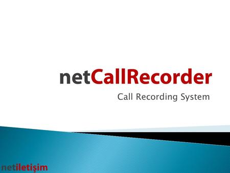 Call Recording System.  Net Call Recorder, is software that enables call recording on Avaya Communication Manager. It is developed by Net İletişim and.