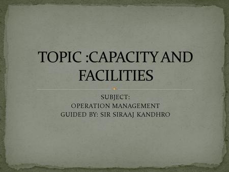 TOPIC :CAPACITY AND FACILITIES