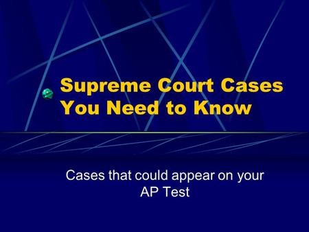 Supreme Court Cases You Need to Know