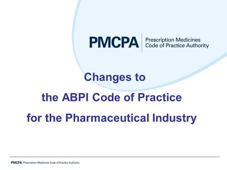 Changes to the ABPI Code of Practice for the Pharmaceutical Industry