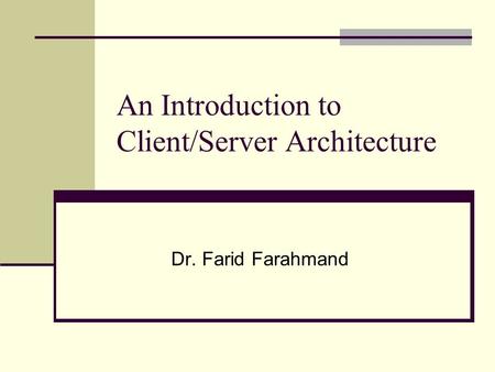 An Introduction to Client/Server Architecture