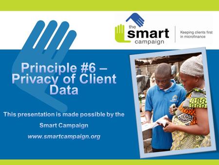 2 1.Client protection principles 2.Principle #6 in practice 3.The client perspective 4.Participant feedback 5.Tools for improving practice 6.Conclusion.