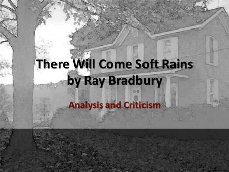 There Will Come Soft Rains by Ray Bradbury