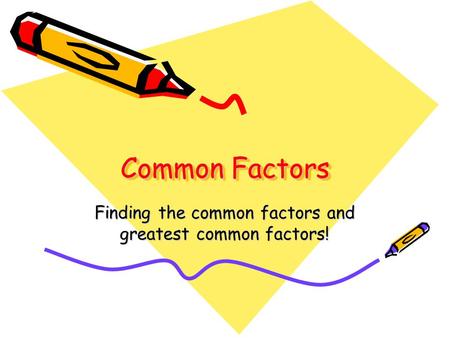 Finding the common factors and greatest common factors!