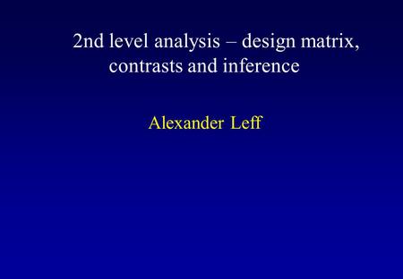 2nd level analysis – design matrix, contrasts and inference