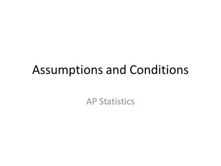 Assumptions and Conditions