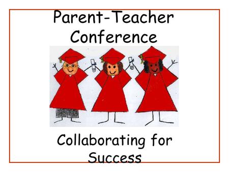 Parent-Teacher Conference Collaborating for Success.