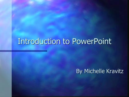 Introduction to PowerPoint