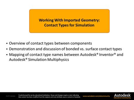 © 2011 Autodesk Freely licensed for use by educational institutions. Reuse and changes require a note indicating that content has been modified from the.