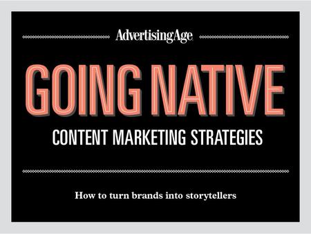 © 2013 Crain Communications Inc. CONTENT MARKETING SPENDING PLANS More than half of the B2C marketers plan to increase their content marketing budget.