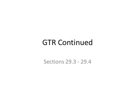 GTR Continued Sections 29.3 - 29.4. Reminders Lab this week LAB B1-WA Wave Addition: due by 4 p.m. Friday CCR Extra Credit due Thursday, May 1 Examination.