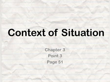 Context of Situation Chapter 3 Point 3 Page 51.