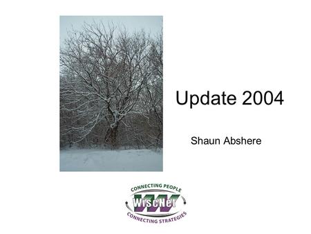 Update 2004 Shaun Abshere. Focus: Educational Service Provider Connecting people, Connecting strategies Member-governed non-profit association that provides.