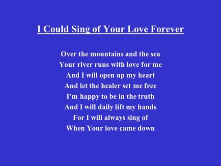 I Could Sing of Your Love Forever