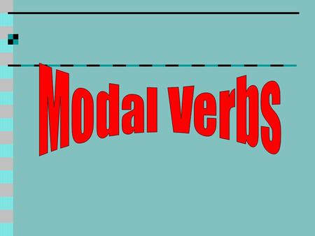 Modal Verbs.