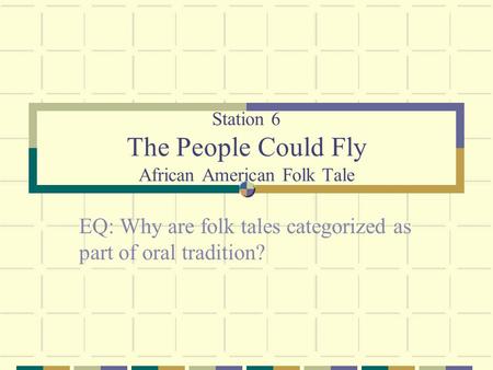 Station 6 The People Could Fly African American Folk Tale