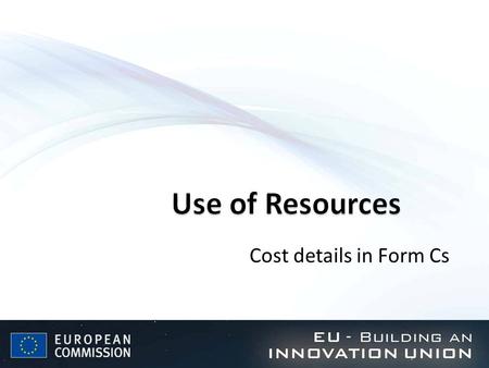 Cost details in Form Cs.  Introduction What is the new feature in a Form C What will be achieved What will it look like  Business Logic New-style Form.