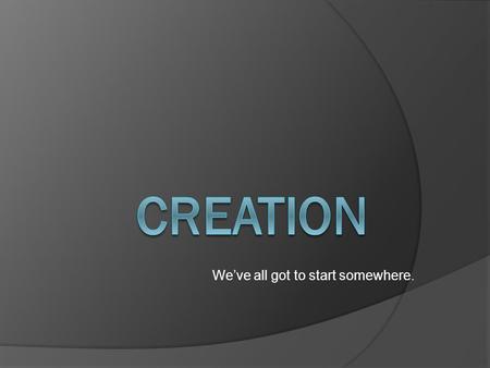 We’ve all got to start somewhere.. Necessities  Myths use metaphor to explain higher concepts. Many of the stories of mystical monsters were merely representations.