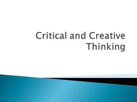 Critical and Creative Thinking