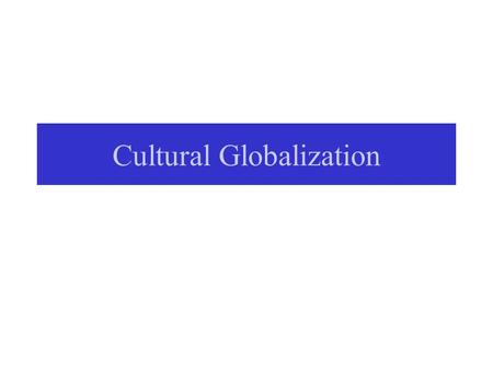 Cultural Globalization