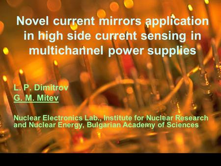 Novel current mirrors application in high side current sensing in multichannel power supplies L. P. Dimitrov G. M. Mitev Nuclear Electronics Lab., Institute.