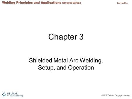 Shielded Metal Arc Welding, Setup, and Operation