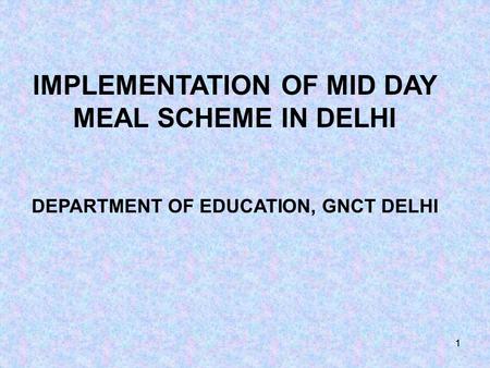 11 IMPLEMENTATION OF MID DAY MEAL SCHEME IN DELHI DEPARTMENT OF EDUCATION, GNCT DELHI.