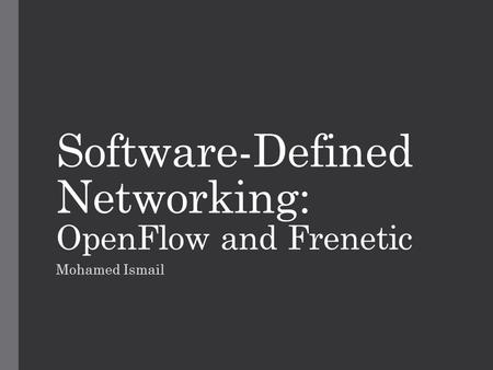 Software-Defined Networking: OpenFlow and Frenetic