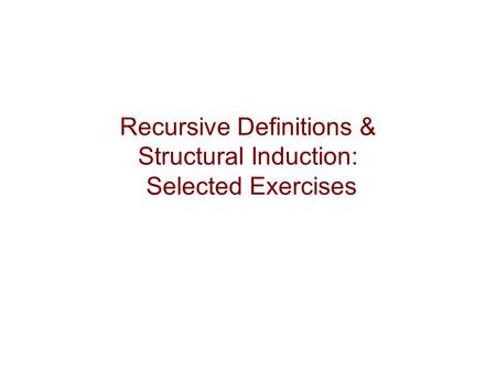 Recursive Definitions & Structural Induction: Selected Exercises