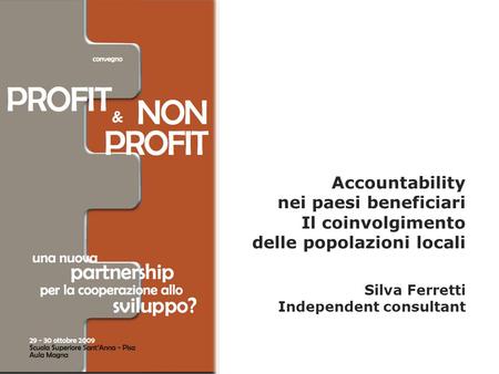 Accountability nei paesi beneficiari Il coinvolgimento delle popolazioni locali Silva Ferretti Independent consultant.