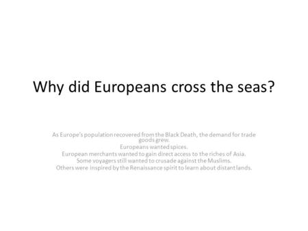 Why did Europeans cross the seas?